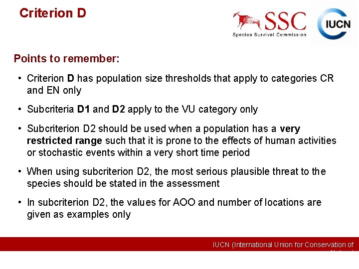 Criterion D Points to remember: • Criterion D has population size thresholds that apply