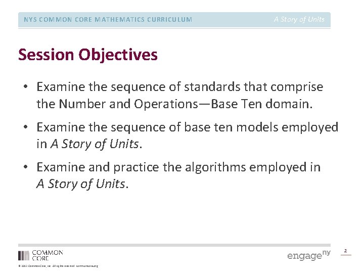 NYS COMMON CORE MATHEMATICS CURRICULUM A Story of Units Session Objectives • Examine the