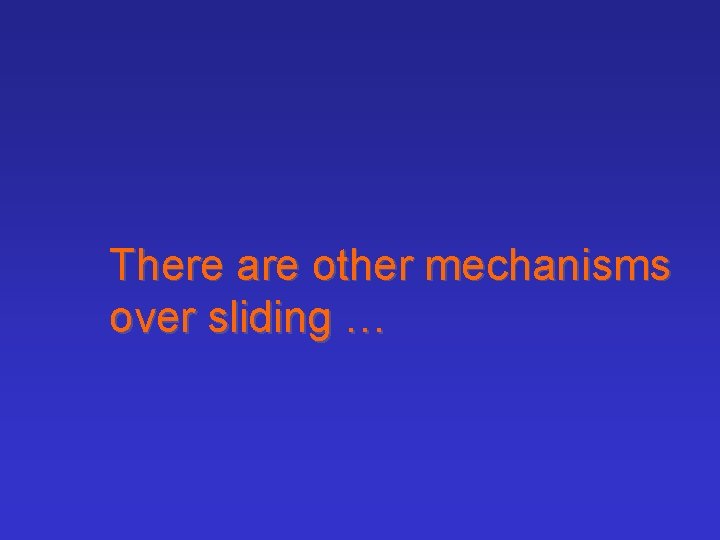 There are other mechanisms over sliding … 