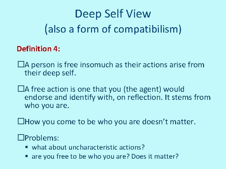 Deep Self View (also a form of compatibilism) Definition 4: �A person is free