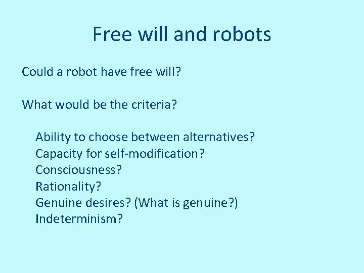 Free will and robots Could a robot have free will? What would be the