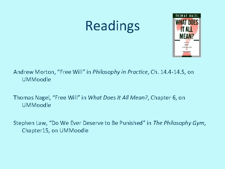 Readings Andrew Morton, “Free Will” in Philosophy in Practice, Ch. 14. 4 -14. 5,