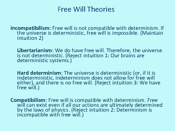 Free Will Theories Incompatibilism: Free will is not compatible with determinism. If the universe