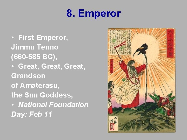 8. Emperor • First Emperor, Jimmu Tenno (660 -585 BC), • Great, Grandson of 8. Emperor • First Emperor, Jimmu Tenno (660 -585 BC), • Great, Grandson of