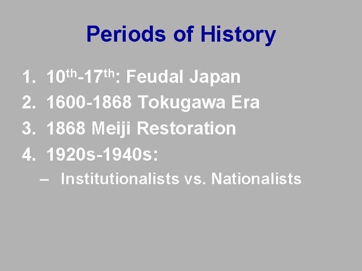 Periods of History 1. 2. 3. 4. 10 th-17 th: Feudal Japan 1600 -1868 Periods of History 1. 2. 3. 4. 10 th-17 th: Feudal Japan 1600 -1868