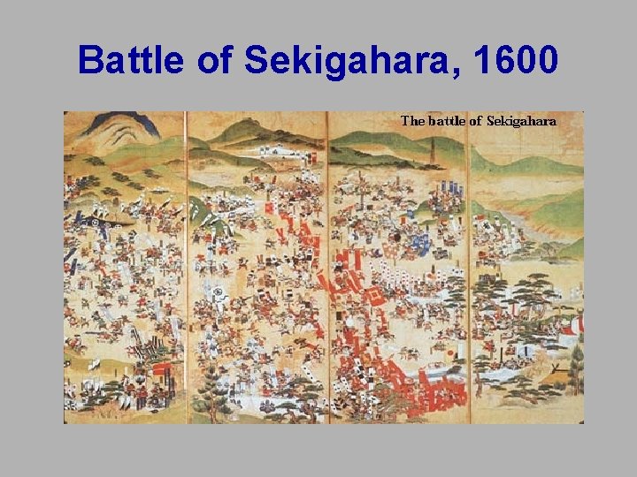 Battle of Sekigahara, 1600 Battle of Sekigahara, 1600