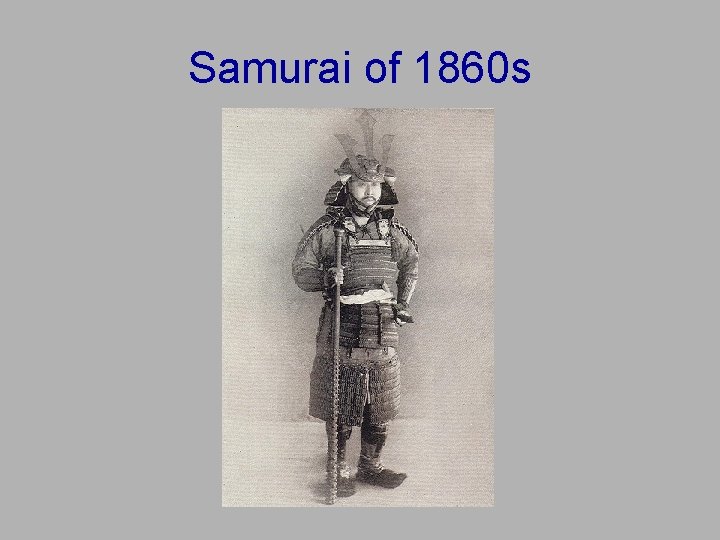 Samurai of 1860 s Samurai of 1860 s