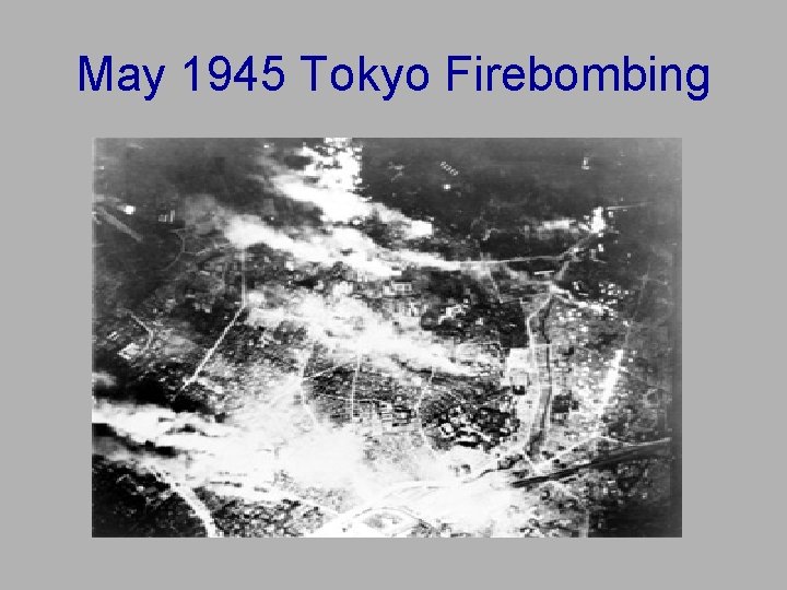 May 1945 Tokyo Firebombing May 1945 Tokyo Firebombing