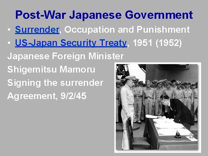 Post-War Japanese Government • Surrender, Occupation and Punishment • US-Japan Security Treaty, 1951 (1952) Post-War Japanese Government • Surrender, Occupation and Punishment • US-Japan Security Treaty, 1951 (1952)