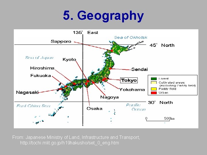 5. Geography From: Japanese Ministry of Land, Infrastructure and Transport, http: //tochi. mlit. go. 5. Geography From: Japanese Ministry of Land, Infrastructure and Transport, http: //tochi. mlit. go.