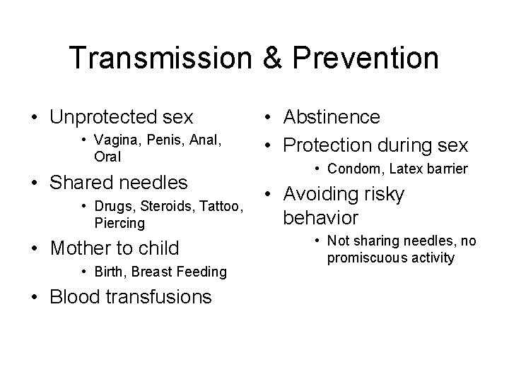 Transmission & Prevention • Unprotected sex • Vagina, Penis, Anal, Oral • Shared needles