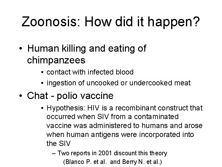 Zoonosis: How did it happen? • Human killing and eating of chimpanzees • contact
