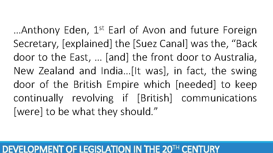 …Anthony Eden, 1 st Earl of Avon and future Foreign Secretary, [explained] the [Suez