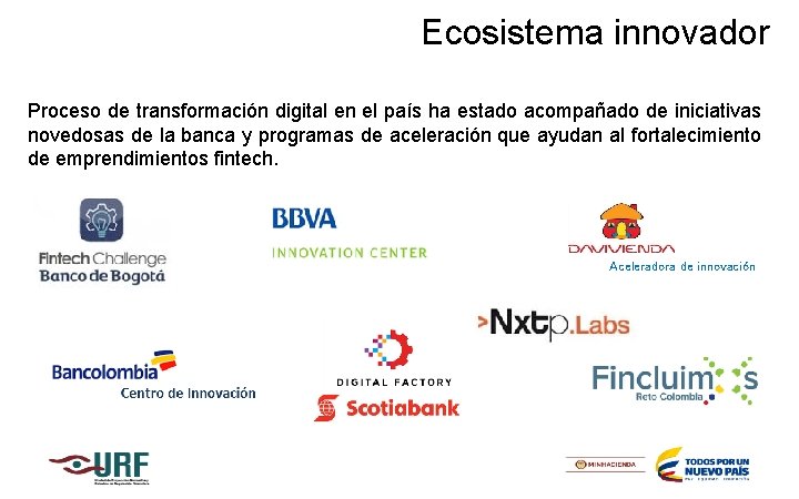 Ecosistema innovador Proceso de transformación digital en el país ha estado acompañado de iniciativas