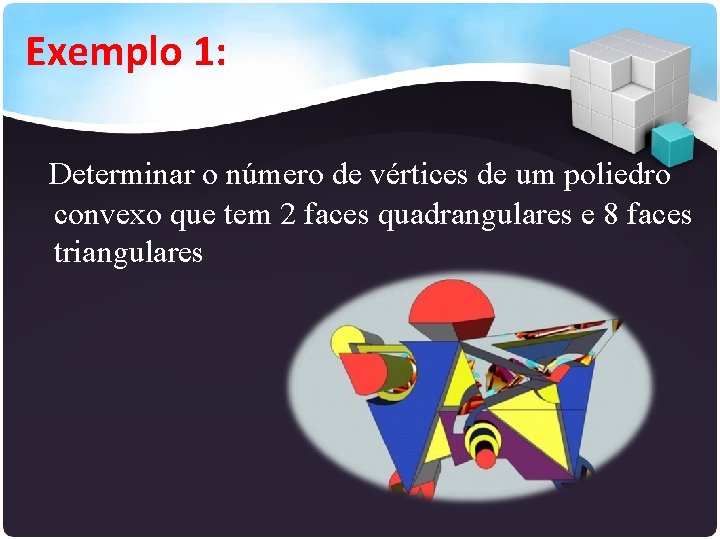 Exemplo 1: Determinar o número de vértices de um poliedro convexo que tem 2