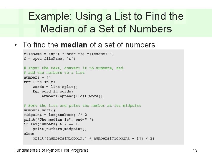 Example: Using a List to Find the Median of a Set of Numbers •