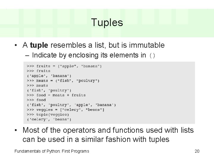 Tuples • A tuple resembles a list, but is immutable – Indicate by enclosing