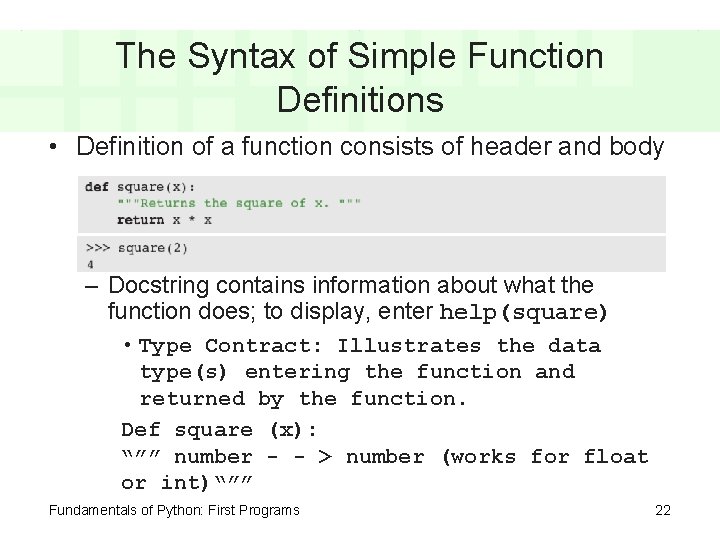 The Syntax of Simple Function Definitions • Definition of a function consists of header