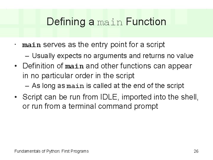 Defining a main Function • main serves as the entry point for a script