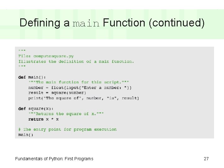 Defining a main Function (continued) Fundamentals of Python: First Programs 27 