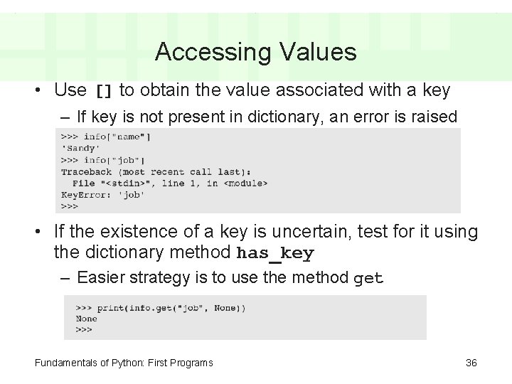 Accessing Values • Use [] to obtain the value associated with a key –