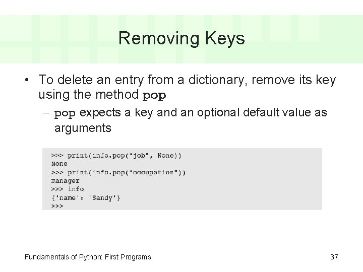 Removing Keys • To delete an entry from a dictionary, remove its key using