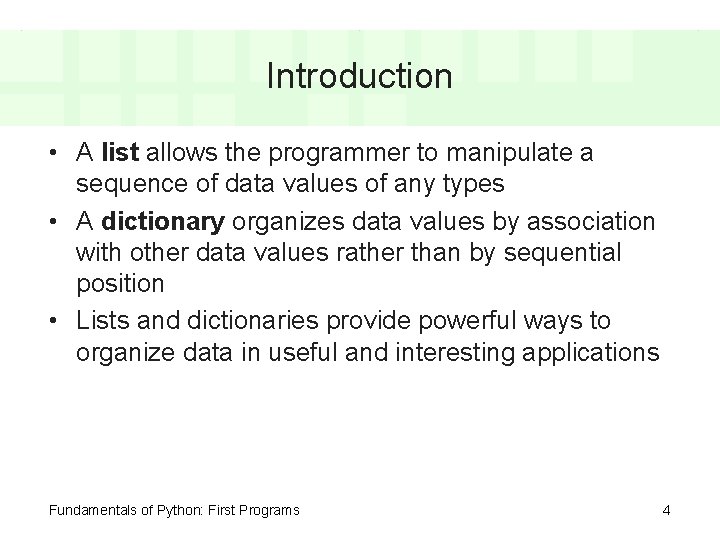 Introduction • A list allows the programmer to manipulate a sequence of data values