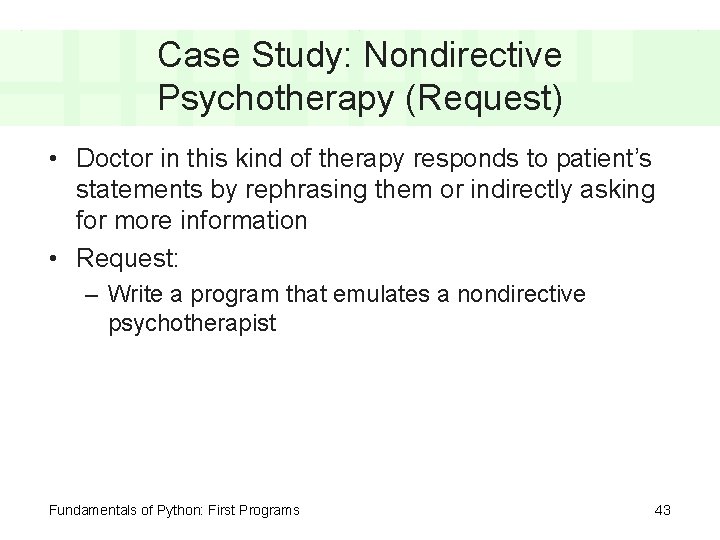 Case Study: Nondirective Psychotherapy (Request) • Doctor in this kind of therapy responds to