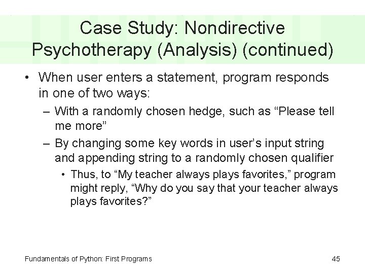 Case Study: Nondirective Psychotherapy (Analysis) (continued) • When user enters a statement, program responds