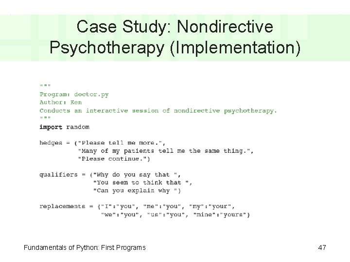 Case Study: Nondirective Psychotherapy (Implementation) Fundamentals of Python: First Programs 47 