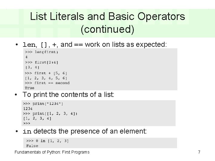 List Literals and Basic Operators (continued) • len, [], +, and == work on