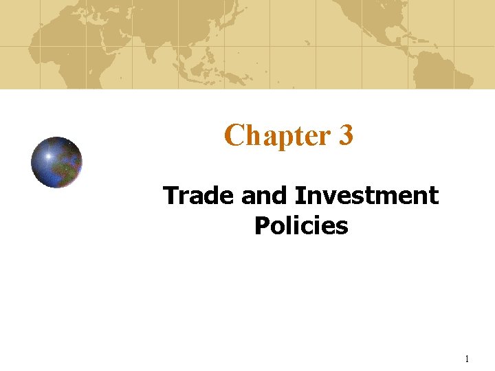 Chapter 3 Trade and Investment Policies 1 