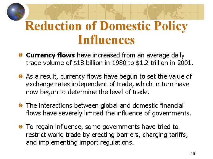Reduction of Domestic Policy Influences Currency flows have increased from an average daily trade