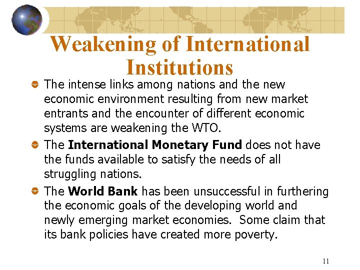 Weakening of International Institutions The intense links among nations and the new economic environment