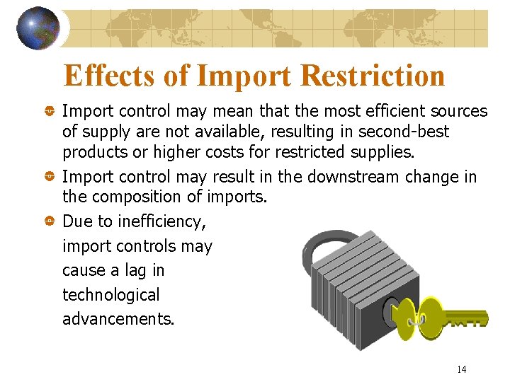 Effects of Import Restriction Import control may mean that the most efficient sources of