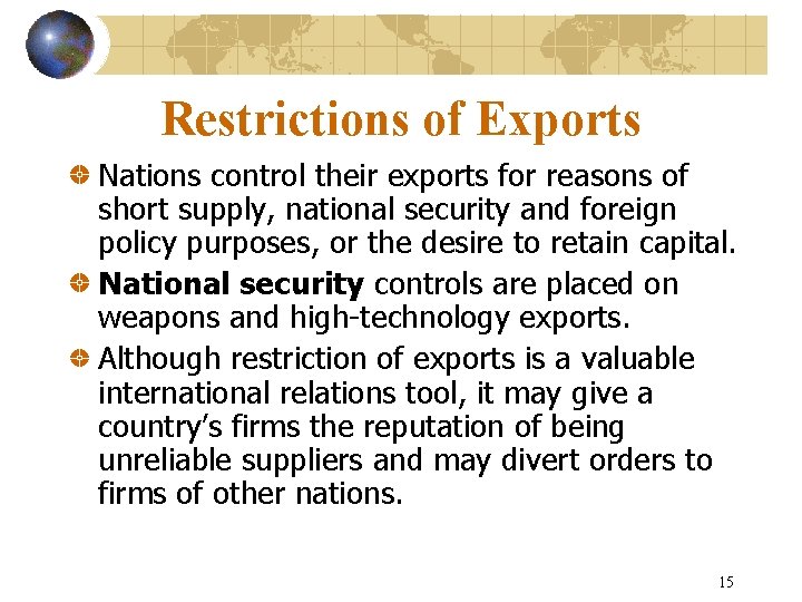 Restrictions of Exports Nations control their exports for reasons of short supply, national security