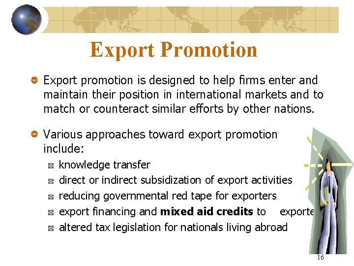 Export Promotion Export promotion is designed to help firms enter and maintain their position
