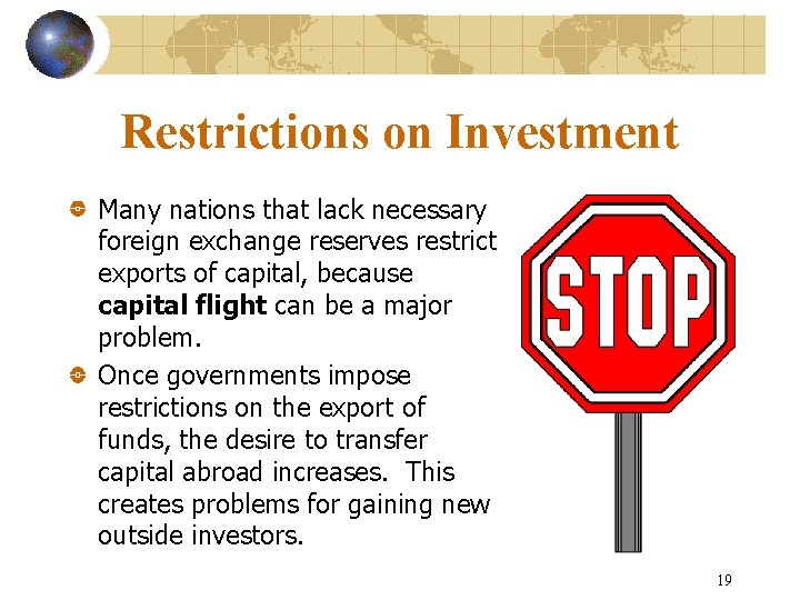Restrictions on Investment Many nations that lack necessary foreign exchange reserves restrict exports of