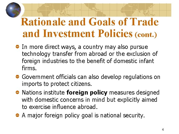 Rationale and Goals of Trade and Investment Policies (cont. ) In more direct ways,