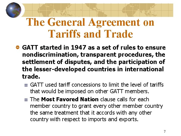 The General Agreement on Tariffs and Trade GATT started in 1947 as a set