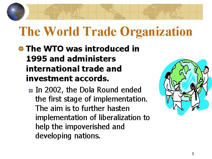 The World Trade Organization The WTO was introduced in 1995 and administers international trade