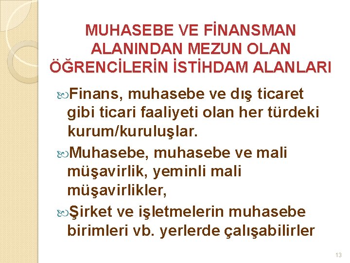 MUHASEBE VE FİNANSMAN ALANINDAN MEZUN OLAN ÖĞRENCİLERİN İSTİHDAM ALANLARI Finans, muhasebe ve dış ticaret