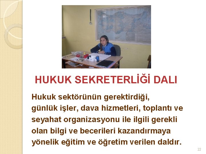 HUKUK SEKRETERLİĞİ DALI Hukuk sektörünün gerektirdiği, günlük işler, dava hizmetleri, toplantı ve seyahat organizasyonu