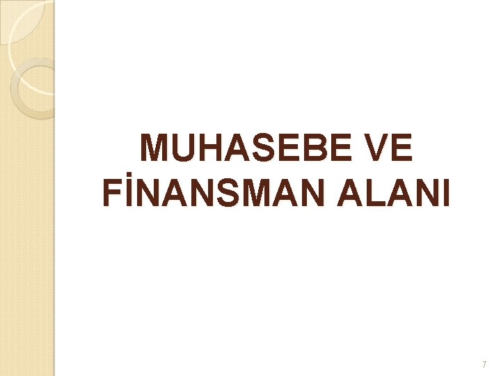 MUHASEBE VE FİNANSMAN ALANI 7 