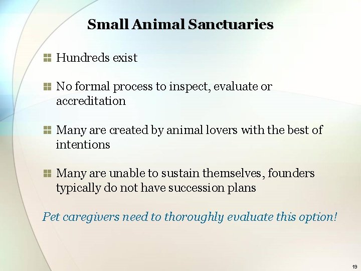 Small Animal Sanctuaries Hundreds exist No formal process to inspect, evaluate or accreditation Many