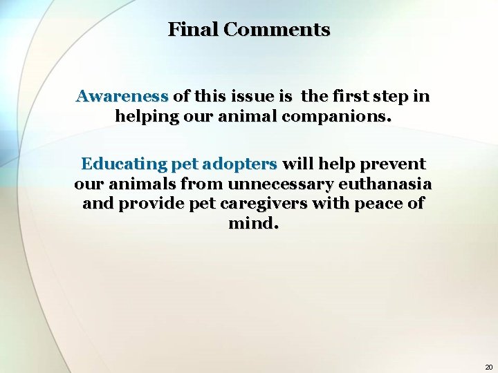 Final Comments Awareness of this issue is the first step in helping our animal