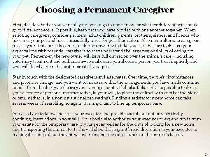 Choosing a Permanent Caregiver First, decide whether you want all your pets to go