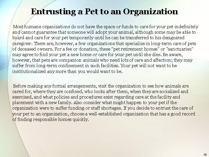 Entrusting a Pet to an Organization Most humane organizations do not have the space