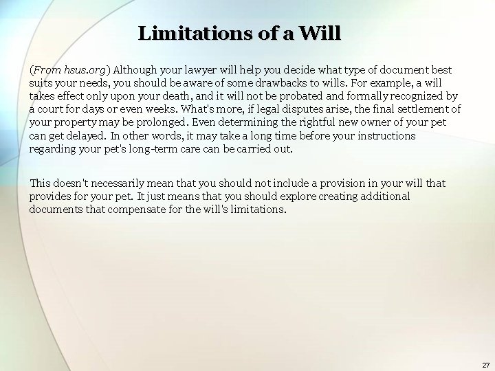 Limitations of a Will (From hsus. org) Although your lawyer will help you decide