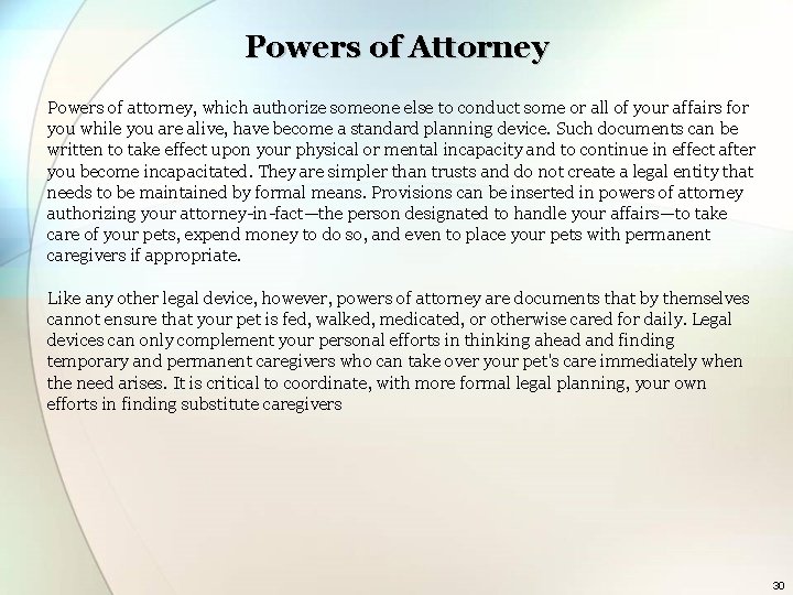 Powers of Attorney Powers of attorney, which authorize someone else to conduct some or